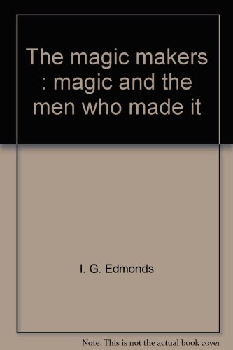 Imagen de archivo de The Magic Makers: Magic and the Men Who Made It a la venta por Aladdin Books