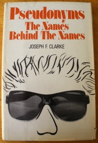 Pseudonyms: The Names behind the Names. 1st Ed