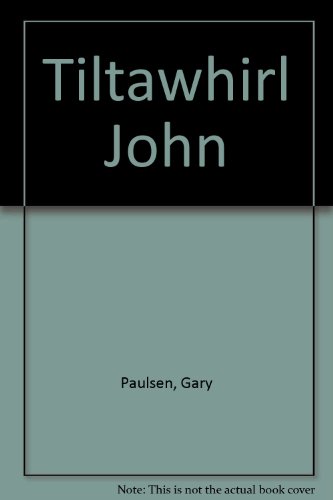 Tiltawhirl John (9780840765727) by Paulsen, Gary