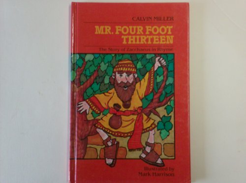 9780840767219: Mr. Four Foot Thirteen: The Story of Zacchaeus in Rhyme