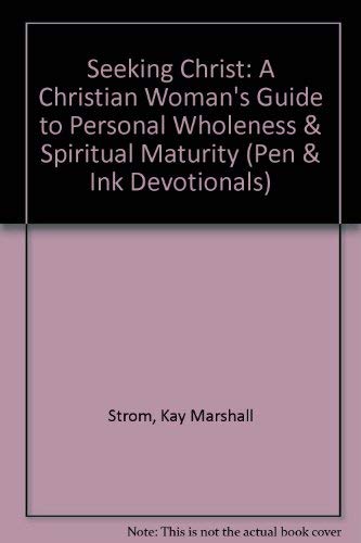 Beispielbild fr Seeking Christ: A Christian Woman's Guide to Personal Wholeness & Spiritual Maturity (Pen & Ink Devotionals) zum Verkauf von Wonder Book