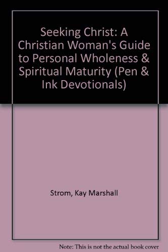 Stock image for Seeking Christ: A Christian Woman's Guide to Personal Wholeness & Spiritual Maturity (Pen & Ink Devotionals) for sale by Wonder Book