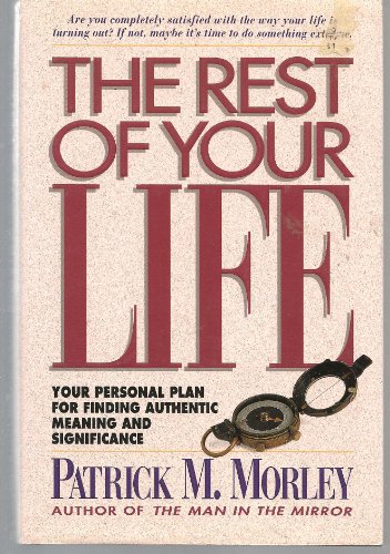 The Rest of Your Life (9780840767547) by Morley, Patrick M.