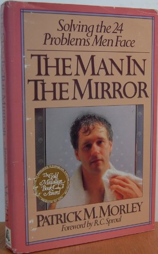 Imagen de archivo de The Man in the Mirror: Solving the Twenty-Four Problems Men Face a la venta por Gulf Coast Books