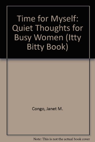 Imagen de archivo de Time for Myself: Quiet Thoughts for Busy Women (Itty Bitty Book) a la venta por Hawking Books