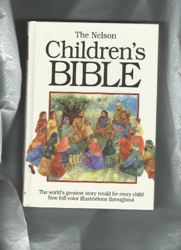 Imagen de archivo de The Nelson Children's Bible: Stories from the Old and New Testaments a la venta por HPB Inc.