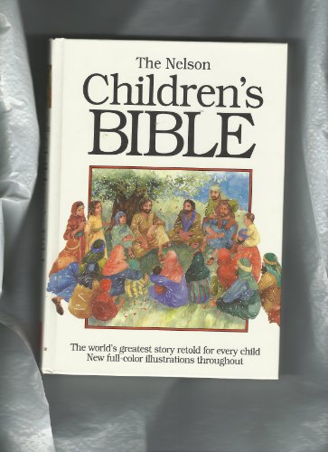 The Nelson Children's Bible: Stories from the Old and New Testaments (9780840768025) by Alexander, Pat