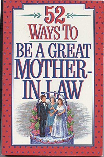 Beispielbild fr Fifty Two Ways to Be a Great Mother-in-Law zum Verkauf von Better World Books