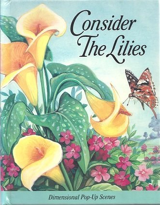 9780840769657: Consider the Lilies (Dimensional Pop-Up Scenes)