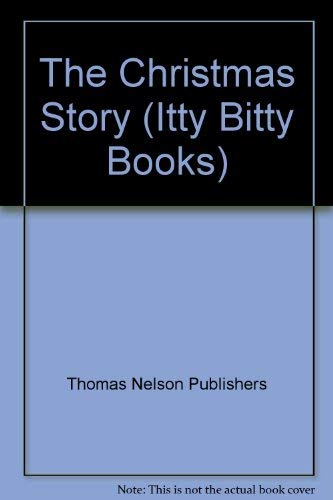 The Christmas Story (Itty Bitty Books) (9780840769862) by Anonymous