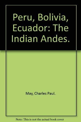 Stock image for Peru, Bolivia, Ecuador : The Indian Andes for sale by Better World Books