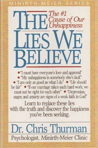 Stock image for The Lies We Believe by Thurman, Chris, Minirth, Frank (1989) Hardcover for sale by Gulf Coast Books