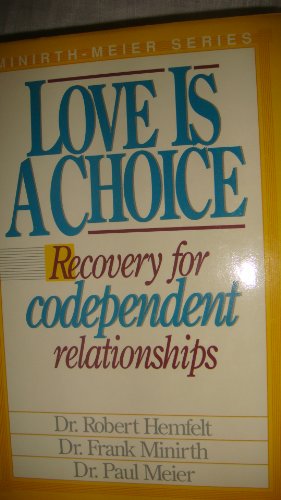 9780840771711: Love is a Choice: Recovery for Codependent Relationships (Minirth-Meier)