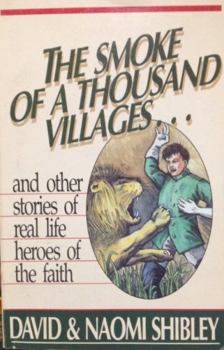 Imagen de archivo de The Smoke of a Thousand Villages.and Other Stories of Real Life Heroes of the Faith a la venta por Wonder Book