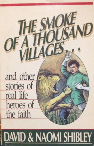 Stock image for The Smoke of a Thousand Villages.and Other Stories of Real Life Heroes of the Faith for sale by Wonder Book