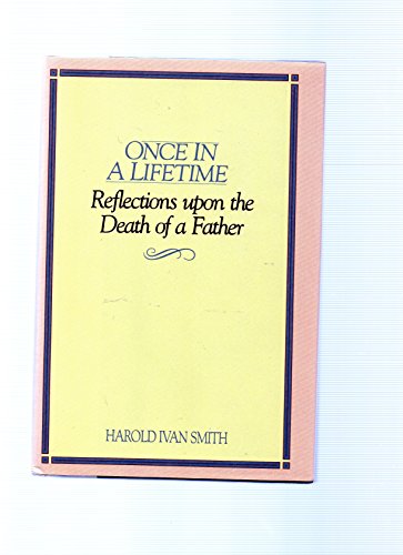 Imagen de archivo de Once in a Lifetime: Reflections upon the Death of a Father a la venta por Once Upon A Time Books