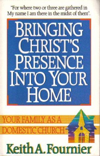 Beispielbild fr Bringing Christ's Presence into Your Home zum Verkauf von Wonder Book
