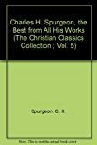 Beispielbild fr Charles H. Spurgeon, the Best from All His Works zum Verkauf von ThriftBooks-Dallas