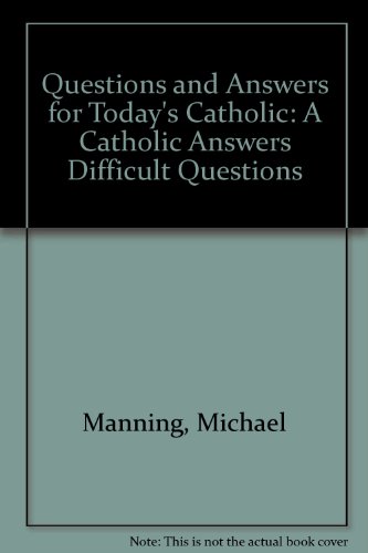 Stock image for Questions and Answers for Today's Catholics for sale by Better World Books: West