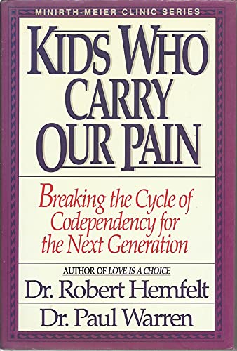 Stock image for Kids Who Carry Our Pain: Breaking the Cycle of Codependency for the Next Generation (Minirth-Meier Clinic Series) for sale by Gulf Coast Books