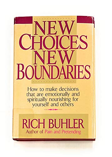 Beispielbild fr New Choices, New Boundaries: How to Make Decisions That Are Emotionally and Spiritually Nourishing for Yourself and Others zum Verkauf von SecondSale