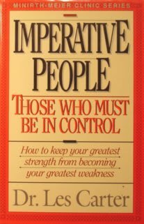 9780840774897: Imperative people: Those who must be in control (Minirth-Meier Clinic series) by Les Carter (1991-01-01)
