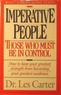 Stock image for Imperative people: Those who must be in control (Minirth-Meier Clinic series) for sale by SecondSale