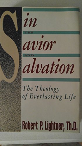 Beispielbild fr Sin, the Savior, and salvation: The theology of everlasting life zum Verkauf von Gulf Coast Books