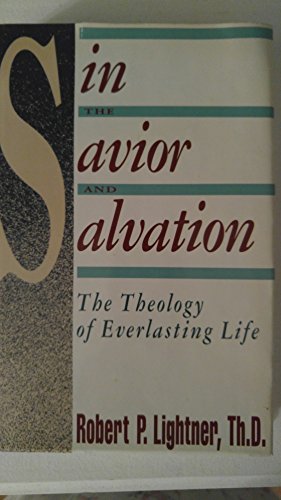 Stock image for Sin, the Savior, and salvation: The theology of everlasting life for sale by Gulf Coast Books