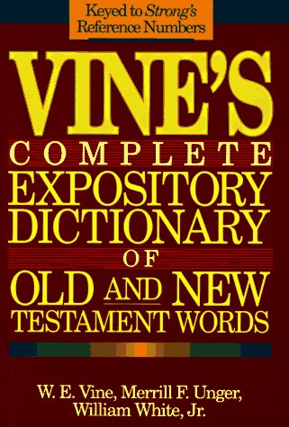 Stock image for Vine's Complete Expository Dictionary of Old and New Testment Words ( Keyed to Strong's Reference Numbers ) for sale by SecondSale