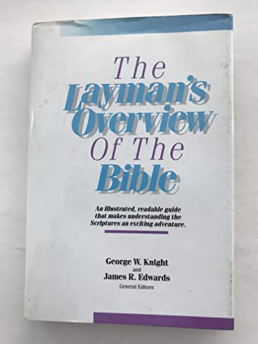 Stock image for The Layman's Overview of the Bible: An Illustrated, Readable Guide That Makes Understanding the Scriptures an Exciting Adventure for sale by WorldofBooks