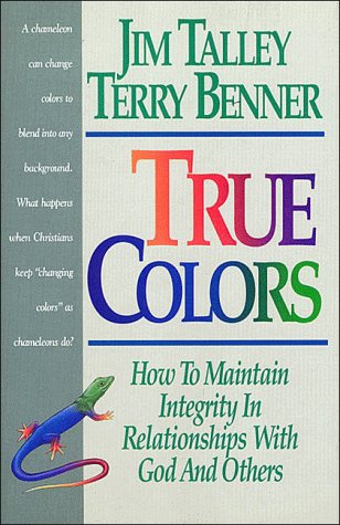 Beispielbild fr True Colors: How To Maintain Integrity In Relationships With God and Others zum Verkauf von Wonder Book