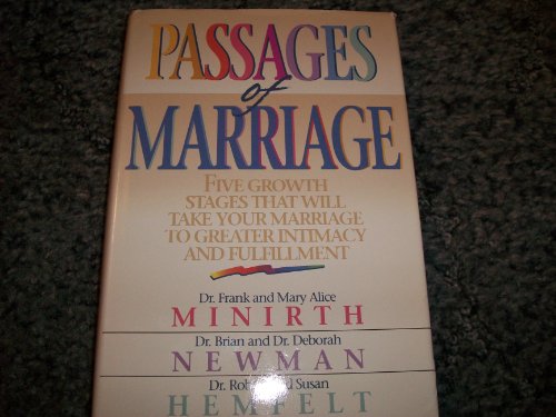 Beispielbild fr Passages of Marriage: Five Growth Stages That Will Take Your Marriage to Greater Intimacy and Fulfillment (Minirth Meier Clinic Series) zum Verkauf von Wonder Book