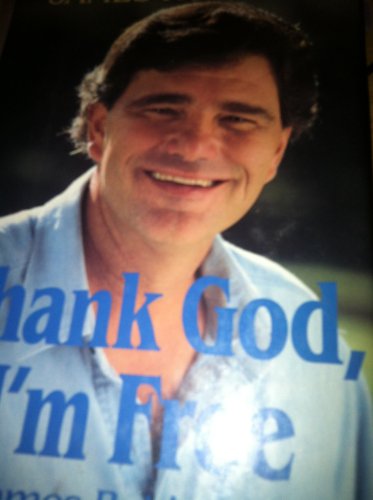 Imagen de archivo de Thank God, I'm Free: The James Robison Story a la venta por Your Online Bookstore