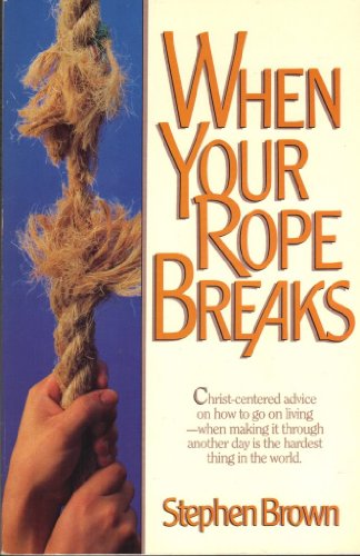 Beispielbild fr When Your Rope Breaks zum Verkauf von ThriftBooks-Dallas