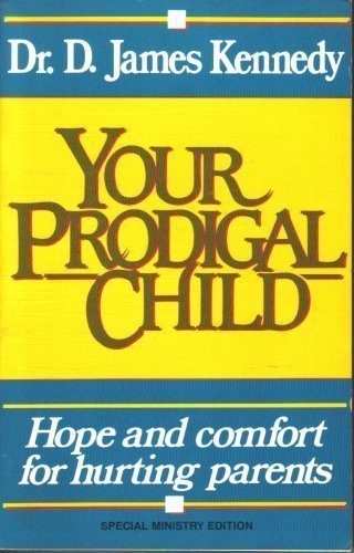 Your Prodigal Child (9780840776198) by D. James Kennedy