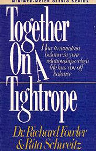 9780840776570: Together on a Tightrope: How to Maintain Balbnce in Your Relationships When Life Has You Off.... (Minirth-Meier Clinic Series)