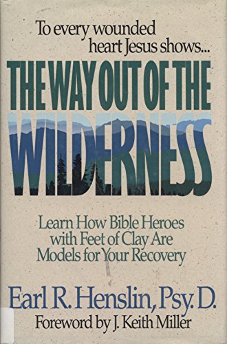 Beispielbild fr The Way Out of the Wilderness: Learn How Bible Heroes With Feet of Clay Are Models for Your Recovery zum Verkauf von SecondSale