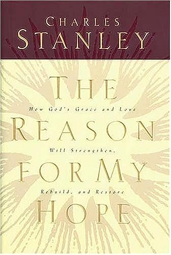 Beispielbild fr The Reason For My Hope: How God's Grace and Love Will Strengthen, Rebuild, and Restore zum Verkauf von Wonder Book