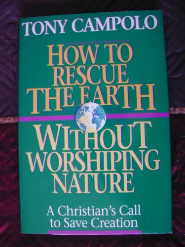 Imagen de archivo de How to Rescue the Earth Without Worshipping Nature/a Christian's Call to Save Creation a la venta por SecondSale