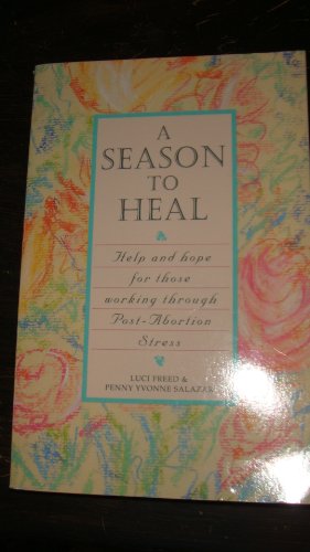 Imagen de archivo de A Season to Heal/Help and Hope for Those Working Through Post-Abortion Stress a la venta por Idaho Youth Ranch Books