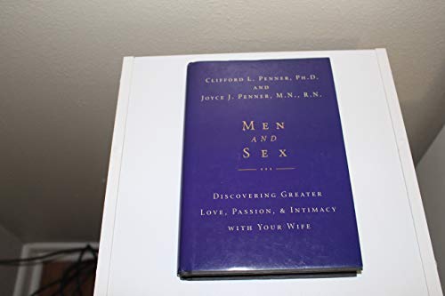 Beispielbild fr Men and Sex : Discovering Greater Love, Passion and Intimacy with Your Wife zum Verkauf von Better World Books