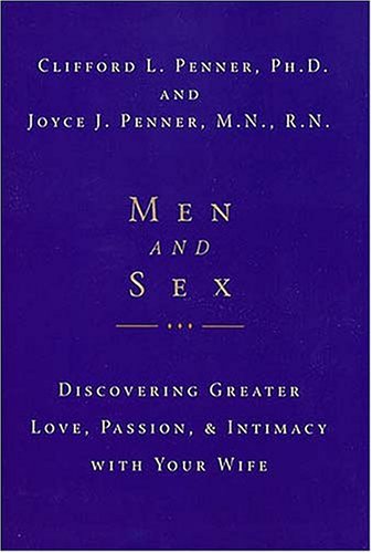 9780840777904: Men and Sex: Discovering Greater Love, Passion & Intimacy with Your Wife
