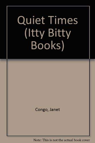 Quiet Times (Itty Bitty Books) (9780840778130) by Congo, Janet; Mask, Julie; Meier, Jan