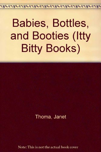 9780840778314: Babies, Bottles, and Booties (Itty Bitty Books)