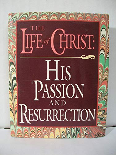 The Life of Christ: His Passion and Resurrection (Scripture Miniatures) - Thomas Nelson Publishers