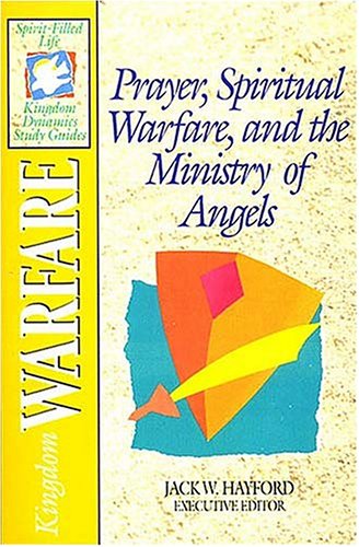 Imagen de archivo de Prayer, Spiritual Warfare, and the Ministry of Angels: Kingdom Warfare (The Spirit-Filled Life Kingdom Dynamics Study Guides, K2) a la venta por SecondSale