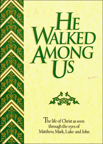 Beispielbild fr He Walked Among Us: The Life of Christ As Seen Through the Eyes of Matthew, Mark, Luke and John zum Verkauf von Wonder Book