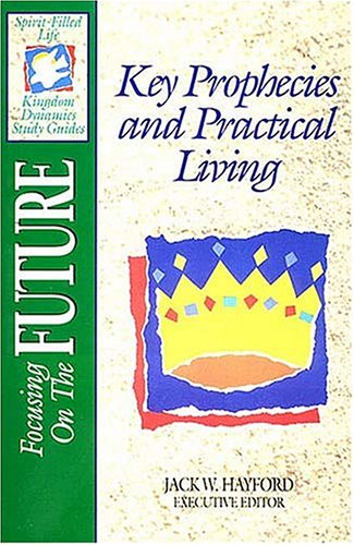 Imagen de archivo de Focusing On The Future: Key Prophecies And Practical Living (Spirit Filled Life Kingdom Dynamics Study Guides) a la venta por Your Online Bookstore