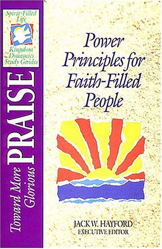 Imagen de archivo de Toward More Glorious Praise: Power Principles for Faith-Filled People: Towards Glorious Praise a la venta por Nealsbooks